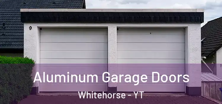  Aluminum Garage Doors Whitehorse - YT