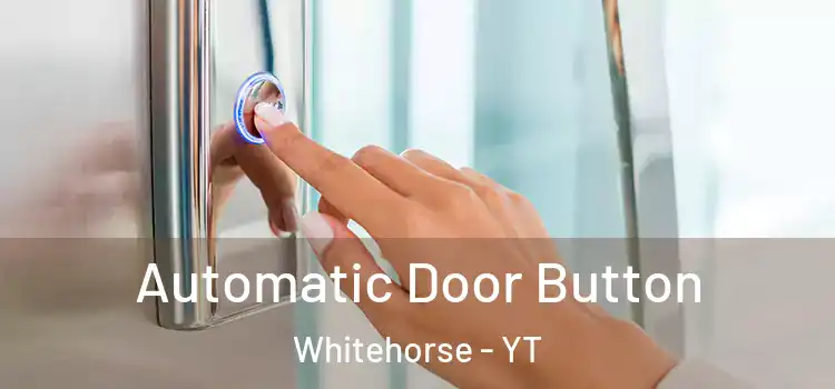 Automatic Door Button Whitehorse - YT
