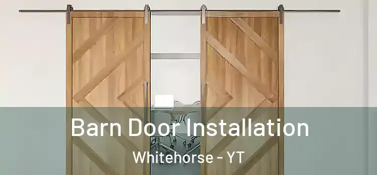 Barn Door Installation Whitehorse - YT