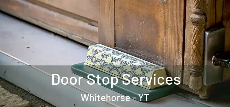  Door Stop Services Whitehorse - YT