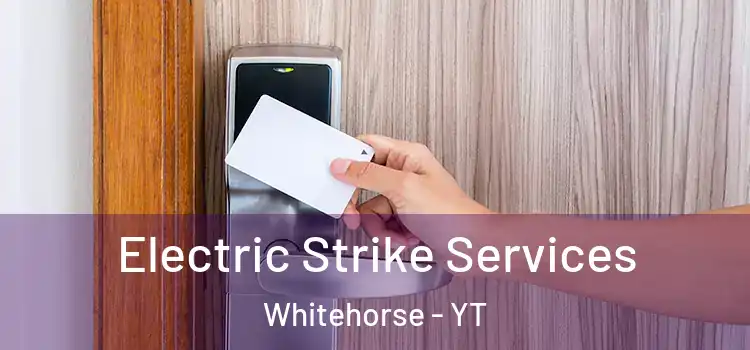 Electric Strike Services Whitehorse - YT