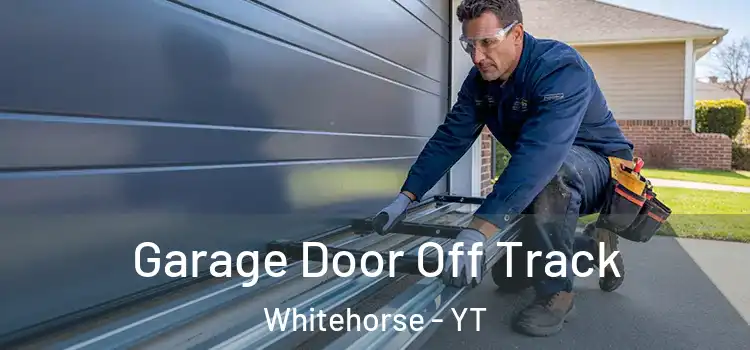  Garage Door Off Track Whitehorse - YT