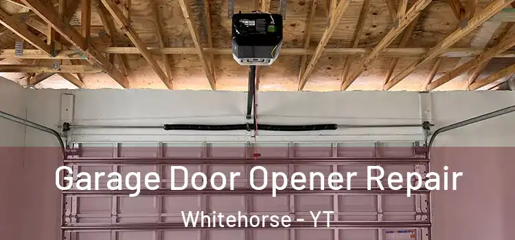  Garage Door Opener Repair Whitehorse - YT