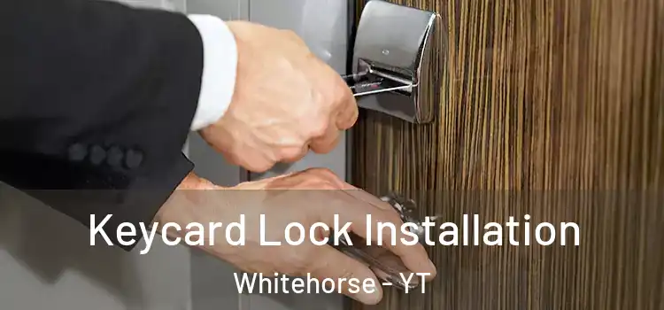 Keycard Lock Installation Whitehorse - YT