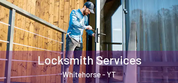 Locksmith Services Whitehorse - YT