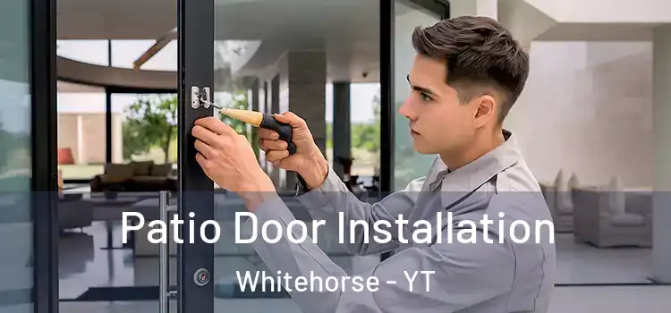  Patio Door Installation Whitehorse - YT